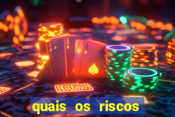 quais os riscos dos jogos de aposta